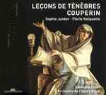 Cover for album: Couperin – Sophie Junker, Florie Valiquette, Stéphane Fuget, Orchestre De L'Opéra Royal – Leçons De Ténèbres(CD, Album)