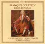 Cover for album: François Couperin, Wieland Kuijken, Kaori Uemura, Robert Kohnen – Pièces De Violes(CD, Album)