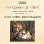 Cover for album: François Couperin - Robert Kohnen ‧ Barthold Kuijken – Troisiéme Livre De Piéces De Clavecin - 1722 - Ordre XIII - Ordre XV(CD, Album)