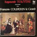 Cover for album: Raymond Touyère, François Couperin – Raymond Touyère claveciniste joue François COUPERIN-le-Grand(LP, Stereo)