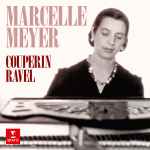 Cover for album: Marcelle Meyer, Couperin / Ravel – Pièces Pour Clavier / Le Tombeau De Couperin(20×File, FLAC, Compilation, Reissue)