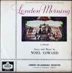Cover for album: Noël Coward, The London Philharmonic Orchestra, Geoffrey Corbett – London Morning(10