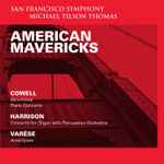 Cover for album: The San Francisco Symphony Orchestra, Michael Tilson Thomas, Henry Cowell, Lou Harrison, Edgard Varèse – American Mavericks(SACD, Hybrid, Multichannel, Album)