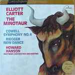 Cover for album: Elliott Carter / Cowell / Riegger, Howard Hanson, Eastman Rochester Orchestra – The Minotaur / Symphony No. 4 / New Dance(LP, Compilation)