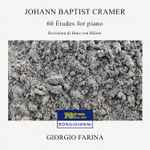 Cover for album: Johann Baptist Cramer, Giorgio Farina (2) – 60 Etudes For Piano(2×CD, Album)