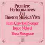 Cover for album: Boston Musica Viva, Richard Pittman - Ruth Crawford Seeger, Joyce Mekeel, Thea Musgrave – Premiere Performances By Boston Musica Viva(CD, Album)