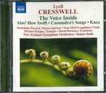 Cover for album: Lyell Cresswell, The New Zealand Symphony Orchestra, James Judd – The Voice Inside / Alas! How Swift /  Cassandra's Song / Kaea(CD, Stereo)