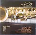 Cover for album: Phil Woods, Paul Hindemith, Paul Creston, Takashi Yoshimatsu, Alina Mleczko, Agnieszka Kopacka – Alina Mleczko(CD, )