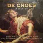 Cover for album: Henri-Jacques de Croes, Bettina Pahn, Julian Podger, Peter Harvey, Capella Brugensis, Collegium Instrumentale Brugense, Patrick Peire – Motetten(CD, Album)