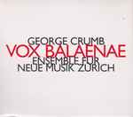 Cover for album: George Crumb - Ensemble Für Neue Musik Zürich – Vox Balaenae(CD, Album, Reissue)