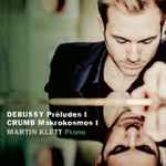 Cover for album: Claude Debussy, George Crumb, Martin Klett – Debussy: Préludes I / Crumb: Makrokosmos I(24×File, AAC, Album)