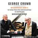 Cover for album: George Crumb, Marcantonio Barone – Metamorphoses (Books I)(CD, Album)
