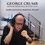 Cover for album: George Crumb, Marcantonio Barone – Metamorphoses, Books I & II(CD, Album)
