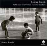 Cover for album: Ursula Kneihs, George Crumb – A Little Suite For Christmas / Gnomic Variations(CD, )
