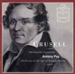 Cover for album: Crusell - Antony Pay • Orchestra Of The Age Of Enlightenment – The Clarinet Concertos(CD, Album)