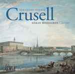 Cover for album: Bernhard Henrik Crusell, Håkan Rosengren – Crusell(CD, Album)