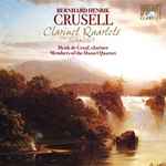 Cover for album: Bernhard Henrik Crusell, Henk de Graaf, Misha Furman, Itamar Shimon, Joanna Pachucka – Clarinet Quartets (Complete)(CD, Album)
