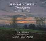 Cover for album: Bernhard Crusell, Eric Hoeprich & Members Of  The London Haydn Quartet – Three Quartets For Clarinet And Strings(CD, Album)