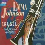 Cover for album: Crusell, Emma Johnson – The 3 Clarinet Concertos(CD, Compilation, Stereo)