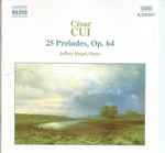 Cover for album: César Cui, Jeffrey Biegel – 25 Preludes, Op. 64(CD, Album, Reissue)