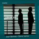 Cover for album: César Cui, Jean Bermes • Denis Ivanov (2) – César Cui(CD, Album)
