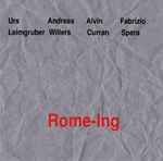 Cover for album: Urs Leimgruber / Andreas Willers / Alvin Curran / Fabrizio Spera – Rome-Ing(CD, Album)