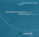 Cover for album: Hector Berlioz, Sebastian Currier - Radio-Sinfonie-Orchester Frankfurt, Hugh Wolff – Symphonie fantastique / Microsymph(CD, Album)