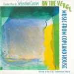 Cover for album: Sebastian Currier - Music From Copland House – On The Verge (Chamber Music By Sebastian Currier)(CD, Album)