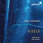Cover for album: Chaya Czernowin - Inbal Hever, Jack Quartet – Hidden(SACD, Hybrid, Album)