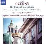 Cover for album: Carl Czerny, Rosemary Tuck, English Chamber Orchestra, Richard Bonynge – Bel Canto Concertante(CD, Album)