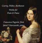 Cover for album: Czerny, Weber, Beethoven, Francesca Pagnini, Jakub Tchorzewski – Works For Flute & Piano(CD, Album)