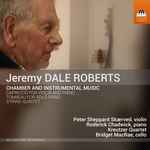 Cover for album: Jeremy Dale Roberts, Peter Sheppard Skærved, Roderick Chadwick, Kreutzer Quartet, Bridget MacRae – Chamber And Instrumental Music(CD, Album)