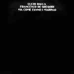Cover for album: Lucio Dalla - Francesco De Gregori – Ma Come Fanno I Marinai