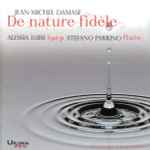 Cover for album: Jean-Michel Damase - Alessia Luise, Stefano Parrino – De Nature Fidèle(CD, Album)