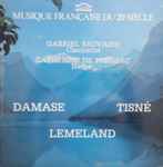 Cover for album: Damase, Tisné, Lemeland / Gabriel Sauvaire, Catherine De Preissac – Musique Française du 20e Siècle / Musique Nocturne, Idéalide, Quintette N°3, Canzoni Di Asolo(LP)