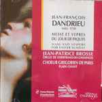 Cover for album: Jean-François Dandrieu, Jean-Patrice Brosse, Chœur Grégorien De Paris – Messe Et Vepres Du Jour De Paques / Mass And Vespers For Easter Sunday(CD, Stereo)