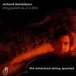 Cover for album: Richard Danielpour -- American String Quartet – String Quartets Nos. 2, 3, & 4(CD, )