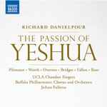 Cover for album: Richard Danielpour, The UCLA Chamber Singers, Buffalo Philharmonic Orchestra, Buffalo Philharmonic Chorus, JoAnn Falletta – The Passion of Yeshua(2×CD, Album)