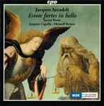 Cover for album: Jacques Arcadelt, Josquin Capella, Meinolf Brüser – Estote Fortes In Bello - Sacred Works(CD, Album, Stereo)
