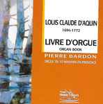 Cover for album: Louis-Claude Daquin, Pierre Bardon – Le Livre D'orgue(CD, Album, Reissue, Stereo)