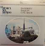 Cover for album: Dandrieu / Daquin, C.P.E. Bach – Dandrieu Daquin C.P.E. Bach(LP, Compilation, Stereo)