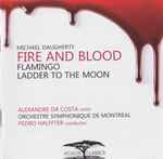 Cover for album: Michael Daugherty • Alexandre da Costa, Orchestre Symphonique De Montreal, Pedro Halffter – Fire And Blood • Flamingo • Ladder To The Moon(CD, Album, Promo)