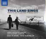 Cover for album: Michael Daugherty, Annika Socolofsky, John Daugherty (4), Dogs Of Desire, David Alan Miller – This Land Sings: Inspired By The Life And Times Of Woody Guthrie(CD, )