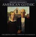 Cover for album: Michael Daugherty - Orchestra Iowa, Timothy Hankewich – American Gothic(CD, )