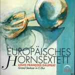 Cover for album: Europäisches Hornsextett, Louis François Dauprat – Grand Sextour In C-Dur(CD, Stereo)