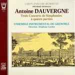 Cover for album: Antoine Dauvergne, Ensemble Instrumental De Grenoble – Trois Concerts De Simphonies A Quatre Parties(LP, Album)
