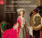 Cover for album: Ensemble Quentin Le Jeune, Jean-Pierre Guignon (2), Antoine Dauvergne, Julien-Amable Mathieu – Le Violon de Madame Adélaïde(CD, Album)