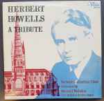 Cover for album: Herbert Howells, Norwich Cathedral Choir, Michael Nicholas (2), Malcolm Archer – A Tribute(2×LP, Stereo)