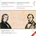 Cover for album: Robert Schumann, Ferdinand David - Ingolf Turban, Lukas Maria Kuen – Die Drei Violinsonaten, Sechzehn Charakterstücke(2×CD, Album)