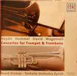Cover for album: Haydn, Hummel, David, Wagenseil, David Zinman, Tonhalle Orchestra Zurich – Concertos For Trumpet & Trombone
